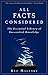 All Facts Considered: The Essential Library of Inessential Knowledge