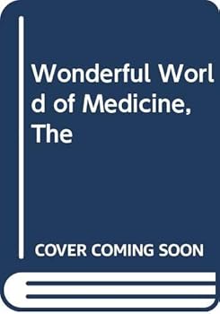 The Wonderful World of Medicine