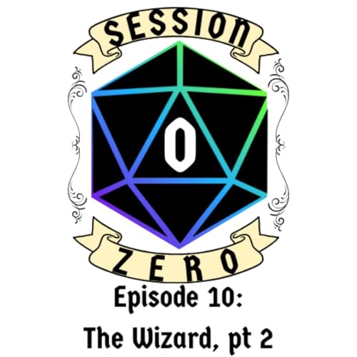 Session Zero - Ep. 10 pt 2