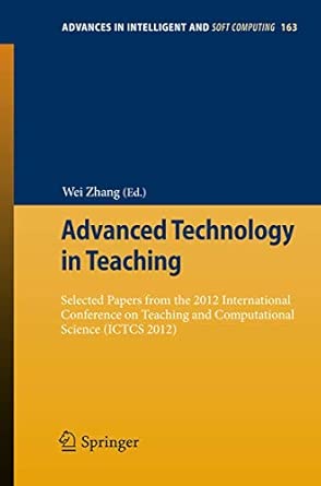 Advanced Technology in Teaching: Selected papers from the 2012 International Conference on Teaching and Computational Science (ICTCS 2012): 163 2013th Edition-Wow! eBook