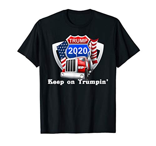 Keep on Trumpin Truckers for Trump 2020 Reelect President T-Shirt