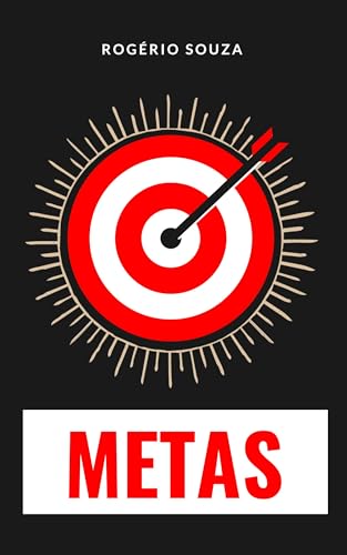 METAS: Um guia passo a passo prático para a definição e realização de metas pessoais significativas