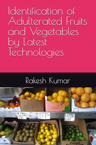 Identification of Adulterated Fruits and Vegetables by Latest Technologies