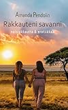 rakkauteni savanni: naisrakkautta ja erotiikkaa (finnish edition)