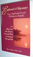 Explorer's Odyssey: Up a Spiritual Creek Without a Paddle 0964385104 Book Cover