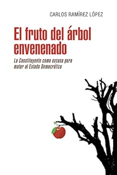 El Fruto del �rbol Envenenado: La Constituyente Como Excusa Para Matar Al Estado Democr�tico