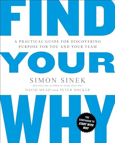 Simon Sinek Find Your Why: A Practical Guide for Discovering Purpose for You and Your Team Part of: Start with Why Series (3 books) 5,268