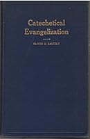 Catechetical evangelization: Lectures on the great themes of our holy religion as set forth in the five parts of Luther's catechism, B00087ET1G Book Cover