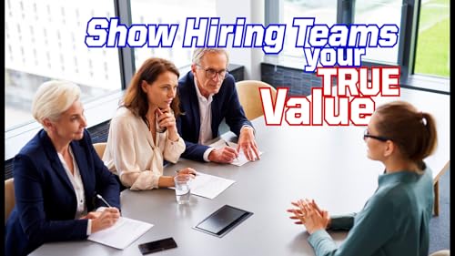 Ep 344 Stop Telling, Start Offering: Show Hiring Teams Your True Value