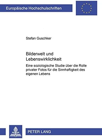Bilderwelt Und Lebenswirklichkeit: Eine Soziologische Studie Ueber Die Rolle Privater