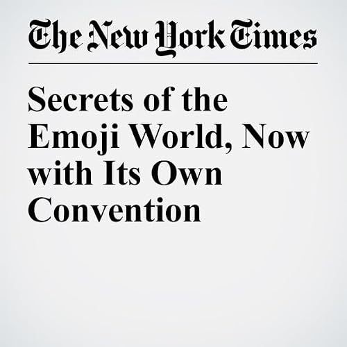Secrets of the Emoji World, Now with Its Own Convention cover art