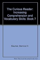 The Curious Reader: Increasing Comprehension and Vocabulary Skills: Book 7 0574049711 Book Cover
