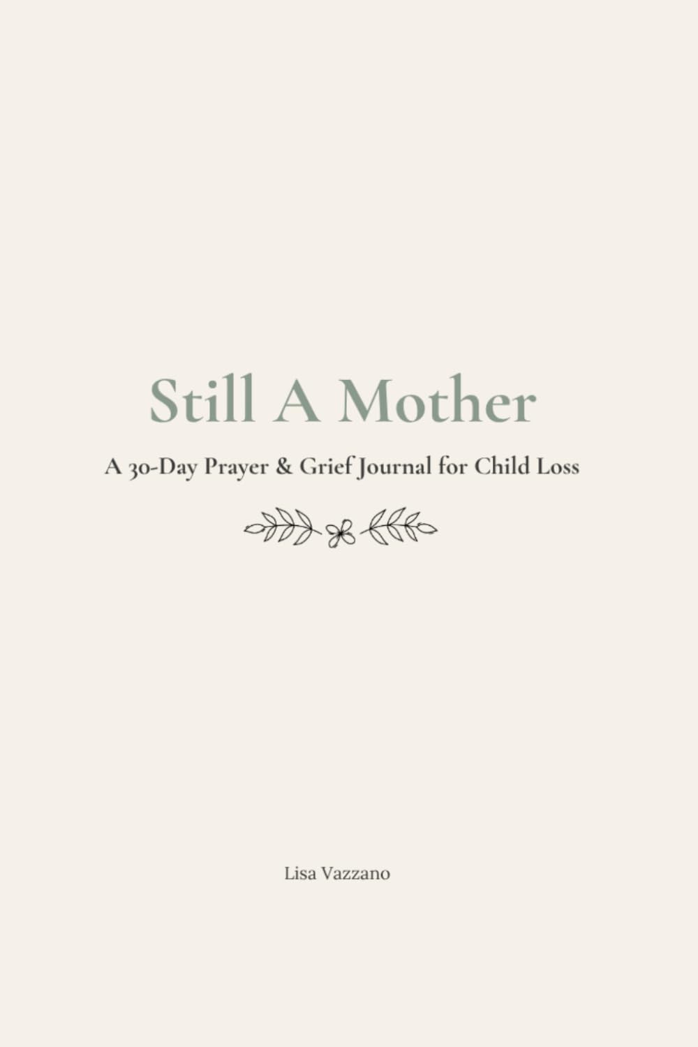 Still A Mother: A 30-Day Prayer & Grief Journal for Child Loss