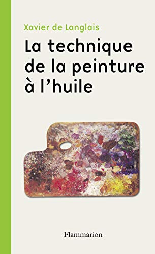 Télécharger La technique de la peinture à l'huile : Histoire du procédé à l'huile, de Van Eyck à nos jours PDF Ebook En Ligne