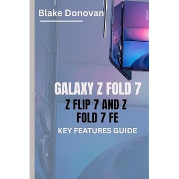 GALAXY Z FOLD 7, Z FLIP 7 AND Z FOLD 7 FE KEY FEATURES GUIDE: A Comprehensive Exploration of Samsung's Latest Foldable Innovations to Help You Choose the Right Model