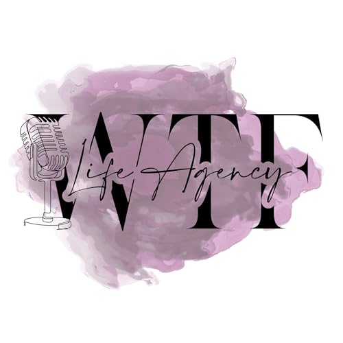 Life Agency WTF - Do Better Folks Ep. 78