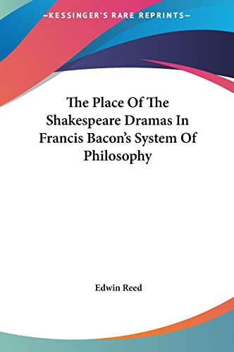 The Place Of The Shakespeare Dramas In Francis Bacon's System Of Philosophy
