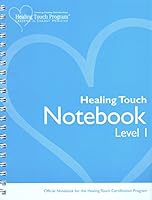 Healing Touch Notebook: Level 1: Official Notebook for the Healing Touch Certification Program 0979047722 Book Cover