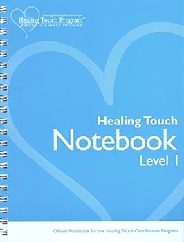 Healing Touch Notebook: Level 1: Official Notebook for the Healing Touch Certification Program