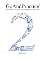 Goandpractice: Rudimental Vocabulary for the Progressive Drummer 0986195014 Book Cover