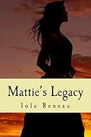 Mattie's Legacy 1515112209 Book Cover