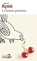 'La bonne peinture' is an extract from 'Le vin de Paris' (Folio no. 1515) 2070402665 Book Cover