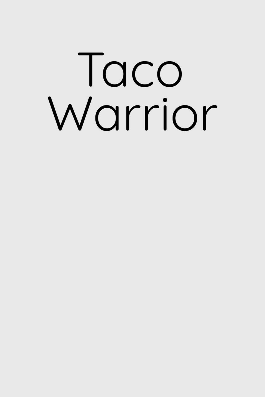 Taco Warrior: Blank Recipe Book My Favorite Recipes