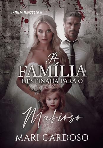 A Família Destinada Para o Mafioso (Família Mansueto Livro 2)