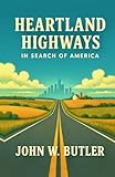HEARTLAND HIGHWAYS: In Search of America