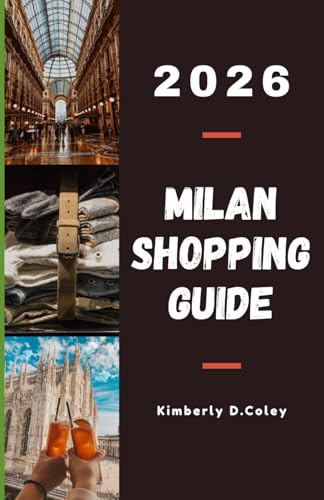 MILAN SHOPPING GUIDE 2026: Discover the Fashion Capital’s Hidden Boutiques,