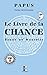 Le Livre de la Chance: Bonne ou Mauvaise (French Edition)