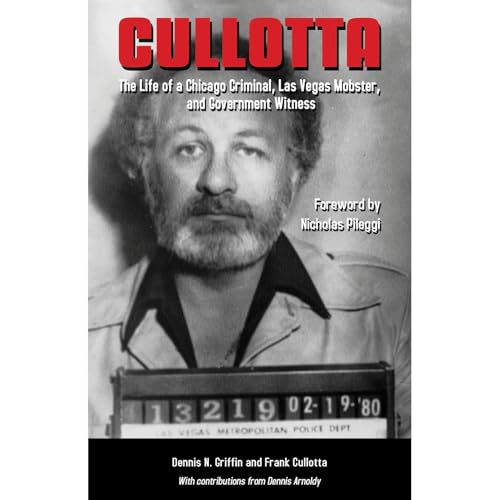 Cullotta: The Life of a Chicago Criminal, Las Vegas Mobster, and Government Witness Audiolibro Por Dennis N. Griffin, Frank C