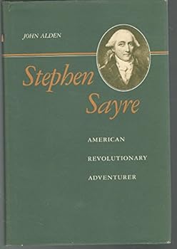 Hardcover Stephen Sayre: American Revolutionary Adventurer Book