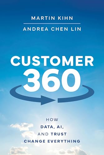 Customer 360: How Data, AI, and Trust Change Everything