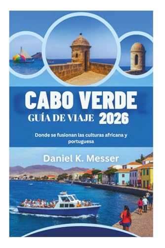 CABO VERDE GUÍA DE VIAJE 2026: Donde se fusionan las culturas afr...