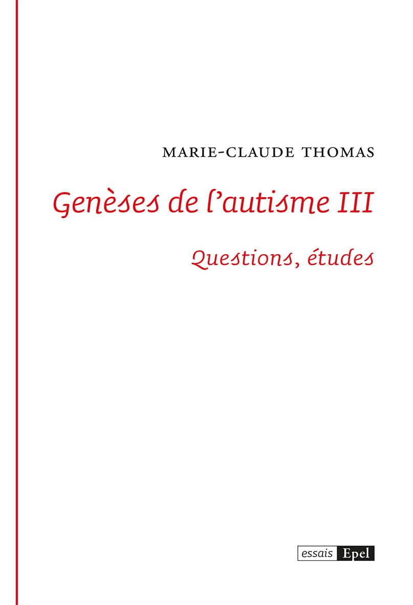 Génèses de l'autisme III- Questions, études: Tome 3, Questions, études
