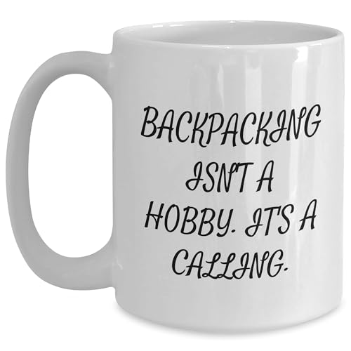 Backpacking Enthusiasts Unite with This Funny Quote White Coffee Mug, Ideal Gifts for Christmas, Make It A Calling With 11oz or 15oz Capacity