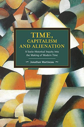 Time, Capitalism, and Alienation: Historical