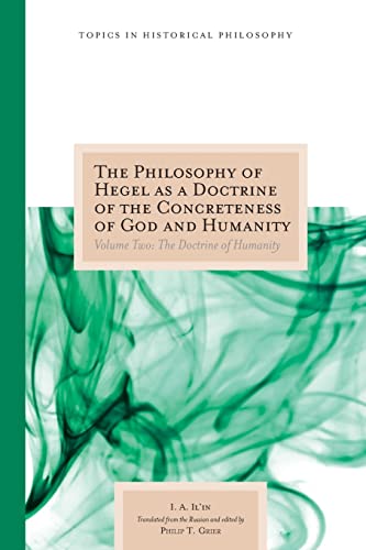 The Philosophy of Hegel as a Doctrine of the Concreteness of God and Humanity: Volume Two: The Doctrine of Humanity (Volume 2) (Topics In Historical Philosophy)