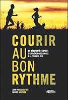 courir au bon rythme, du débutant à l'expert : s'entraîner en douceur à la course à pied 2923681622 Book Cover