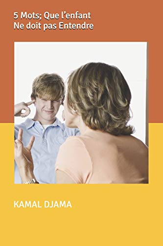 5 Mots; Que l’enfant Ne doit pas Entendre (enfant et violence) (French Edition)
