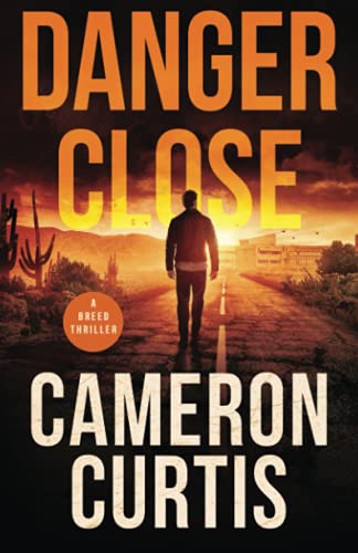 Danger Close (Breed Thrillers Book 1)