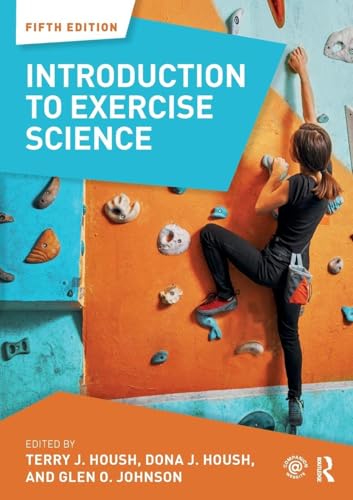 Compare Textbook Prices for Introduction to Exercise Science 5 Edition ISBN 9781138739017 by Housh, Terry J.,McCanlies, Dona J.,Johnson, Glen O.