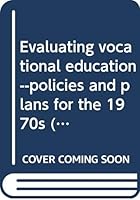 Evaluating vocational education--policies and plans for the 1970s B0006C9F62 Book Cover