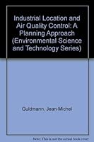Industrial Location and Air Quality Control (Environmental Science and Technology Series) 0471053775 Book Cover