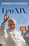 Leo XIV.: Der leise Mönch an der Spitze der Macht - Das Buch zum neuen Papst von Bestsellerautor und Vatikanexperte Andreas Englisch