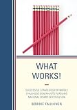 What Works!: Successful Strategies for Middle Childhood Generalists Pursuing National Board Certification