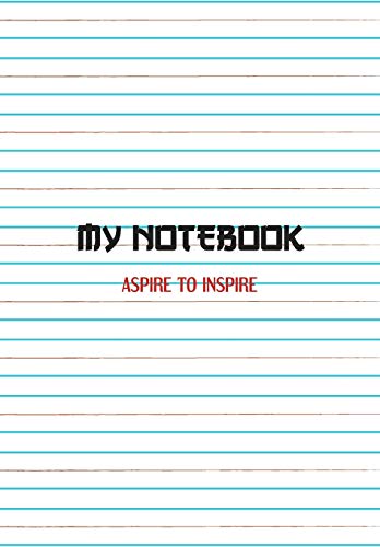 MY NOTEBOOK. ASPIRE TO INSPIRE: NOTEBOOK