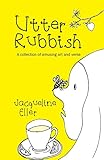 Utter Rubbish: A Collection of Amusing Art and Verse