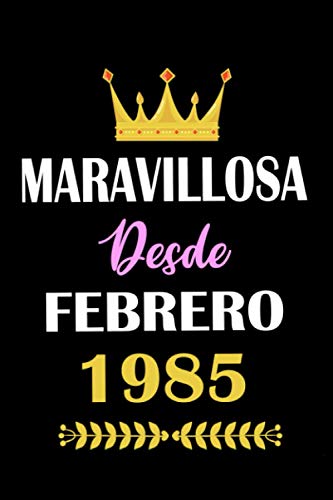 Maravillosa desde Febrero 1985: cuaderno de cumpleaños, regalos de cumpleaños para hombres, mujeres, cuaderno de cumpleaños forrado, 36 años cumpleaños, "6x9" pulgadas, 120 paginas.